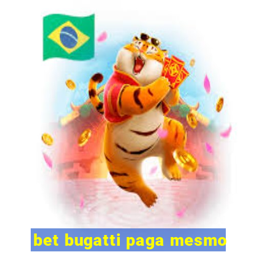 bet bugatti paga mesmo